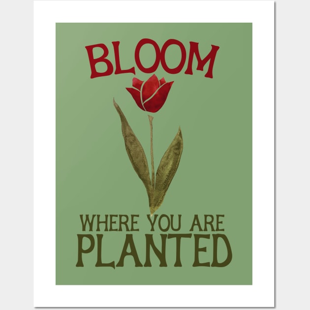 Bloom where you are planted tulip Wall Art by bubbsnugg